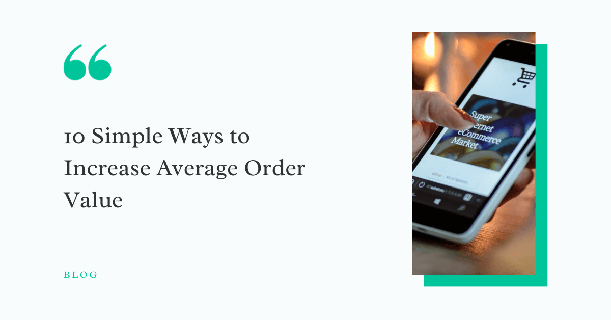 10 Simple Ways to Increase Average Order Value