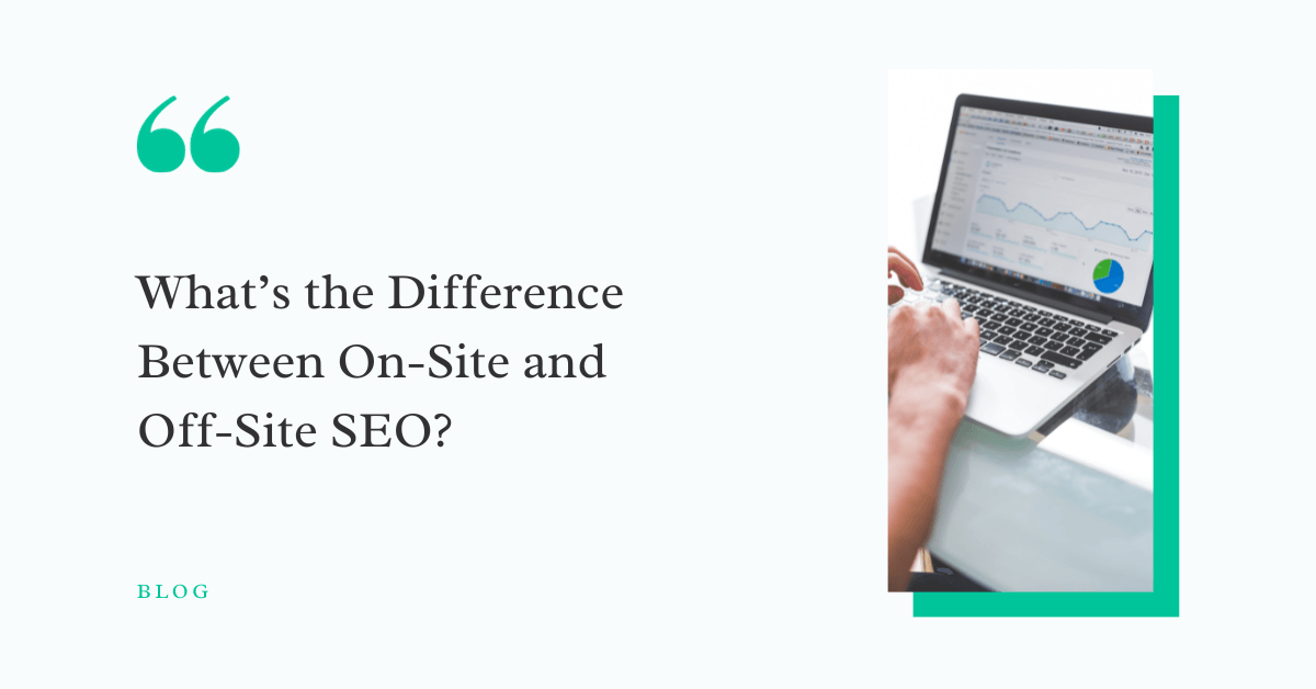 What’s the Difference Between On-Site and Off-Site SEO?